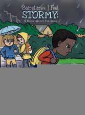 Sometimes I Feel Stormy: A Book about Feelings