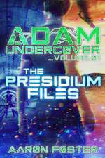 Adam Undercover, the Presidium Files