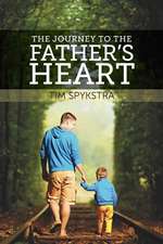 The Journey to the Father's Heart