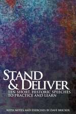 Stand & Deliver: Ten Short, Historic Speeches to Practice and Learn