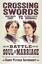 Crossing Swords: Mary Baker Eddy vs. Victoria Claflin Woodhull and the Battle for the Soul of Marriage