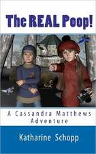 The Real Poop!: A Cassandra Matthews Adventure