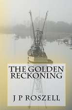 The Golden Reckoning: Stories of Children with Learning Disabilities and Attention Disorders Who Changed Their Lives by Improving Their Cogn