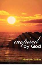 Inspired by God: Writings Which Admonish, Comfort, Encourage, Sustain