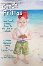 Conch Frittas: How Conch Frittas Come to Be Love So Much