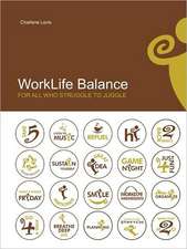 Worklife Balance: For All Who Struggle to Juggle