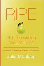 Ripe: Rich, Rewarding Work After 50