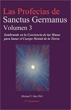 Las Profecias de Sanctus Germanus Volumen 3: Sembrando En La Conciencia de Las Masas Para Sanar El Cuerpo Mental de La Tierra