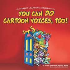 You Can Do Cartoon Voices, Too!