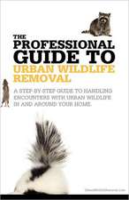 The Professional Guide to Urban Wildlife Removal: A Collection of People, Places and Beasties from Canadian Folklore, Cryptozoology, Native Religion, and Mythology