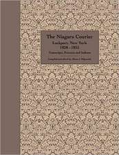 The Niagara Courier Lockport, New York 1828-1833 Transcripts, Extracts and Indexes: Transcripts and Extracts of Articles Selected from Twenty Editions