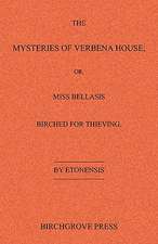 The Mysteries of Verbena House; Or, Miss Bellasis Birched for Thieving: 52 Action Packed Customer Attracting Ideas and More!