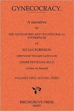 Gynecocracy. a Narrative of the Adventures and Psychological Experiences of Julian Robinson (Afterwards Viscount Ladywood) Under Petticoat-Rule, Writt: 52 Action Packed Customer Attracting Ideas and More!