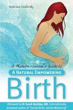 A Modern Woman's Guide to a Natural Empowering Birth