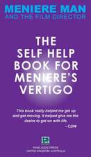 Meniere Man. The Self-Help Book For Meniere's Vertigo.