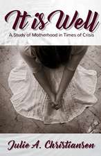 It is Well: A Study of Motherhood in Times of Crisis