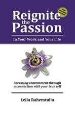 Reignite the Passion in Your Work and Your Life