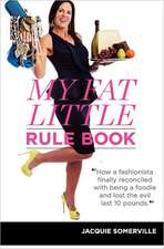 My Fat Little Rule Book: Lose Weight While Indulging in Chocolate, Cheese, Orgasms and Wine!