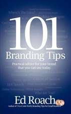 101 Branding Tips: Practical Advice for Your Brand That You Can Use Today.