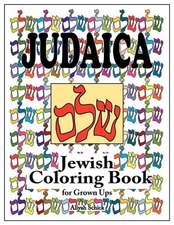 Judaica Jewish Coloring Book for Grown Ups: Color for Stress Relaxation, Jewish Meditation, Spiritual Renewal, Shabbat Peace, and Healing