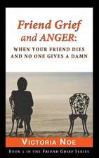 Friend Grief and Anger