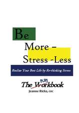 Be More Stress-Less! - The Workbook