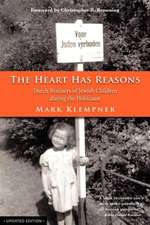 The Heart Has Reasons: Dutch Rescuers of Jewish Children During the Holocaust