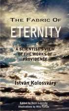 The Fabric of Eternity. a Scientist's View of the Works of Providence