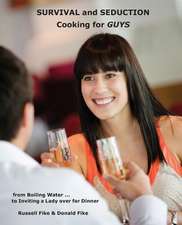 Survival and Seduction Cooking for Guys