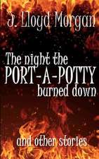 The Night the Port-A-Potty Burned Down and Other Stories: A Jersey Girl Bares All