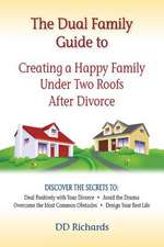 The Dual Family Guide to Creating a Happy Family Under Two Roofs After Divorce