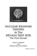 Nuclear Weapons Testing at the Nevada Test Site the First Decade