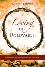 Loving the Unlovable