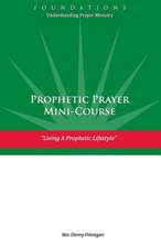 Prophetic Prayer Mini-Course: Living a Prophetic Lifestyle