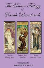 The Divine Trilogy of Sarah Bernhardt