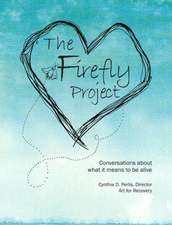 The Firefly Project: Conversations about What It Means to Be Alive