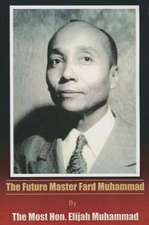 The Future Master Fard Muhammad: Success Through Planning, Picturing and Purpose