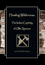 Howling Wilderness: The Indian Captivity of Ollie Spencer