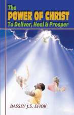 The Power of Christ to Deliver, Heal and Prosper