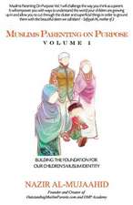 MUSLIMS PARENTING ON PURPOSE VOLUME 1