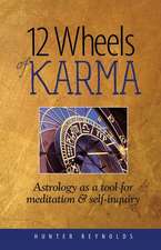 12 Wheels of Karma: Astrology as a Tool for Meditation and Self-Inquiry