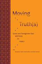 Moving Truth(s): Queer and Transgender Desi Writings on Family