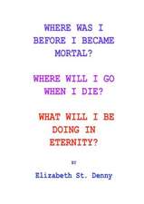 Where Was I Before I Became Mortal?