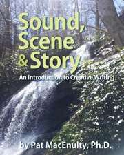 Sound, Scene & Story: An Introduction to Creative Writing