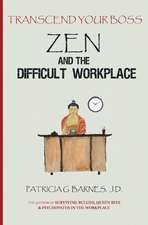 Zen and the Difficult Workplace