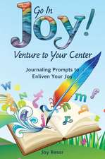 Go In Joy! Venture to Your Center