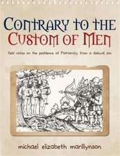 Contrary to the Custom of Men