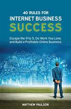 40 Rules for Internet Business Success