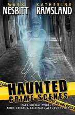 Haunted Crime Scenes: Paranormal Evidence from Crimes & Criminals Across the USA