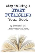 Stop Talking & Start Publishing Your Book